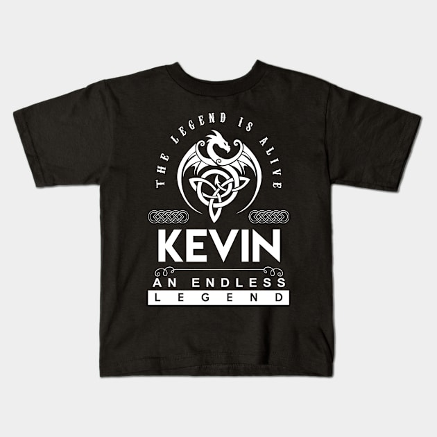 Kevin Name T Shirt - The Legend Is Alive - Kevin An Endless Legend Dragon Gift Item Kids T-Shirt by riogarwinorganiza